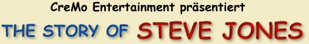 CreMo Entertainment prsentiert THE STORY OF STEVE JONES