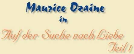 Maurice Ozaine in AUF DER SUCHE NACH LIEBE - Teil 1